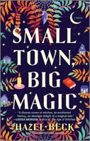 Small Town, Big Magic: A Witchy Romantic Comedy (Witchlore, 1) 1525831682 Book Cover