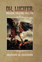 Oh, Lucifer,: Fallen, Fallen, Fallen 0228806135 Book Cover