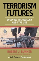 Terrorism Futures : Evolving Technology and Ttps Use 1664137815 Book Cover