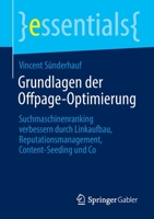 Grundlagen der Offpage-Optimierung: Suchmaschinenranking verbessern durch Linkaufbau, Reputationsmanagement, Content-Seeding und Co (essentials) 365838848X Book Cover