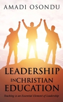 Leadership in Christian Education: Teaching is an Essential Element of Leadership 1630505269 Book Cover