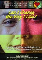 Can I Change the Way I Look?: A Teen's Guide to the Health Implications of Cosmetic Surgery, Makeovers, and Beyond (The Science of Health) (The Science of Health) 1590848438 Book Cover