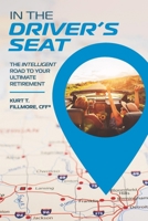 In the Driver's Seat: The Intelligent Road to Your Ultimate Retirement B0BTRW3D2X Book Cover