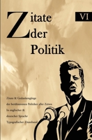 Zitate der Politik: Zitate & Gedankengänge der berühmtesten Politiker aller Zeiten In englischer & deutscher Sprache Typografischer Zitateband (German Edition) B0F655BJVT Book Cover