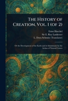The History of Creation, Vol. 1 (of 2) 1023425556 Book Cover