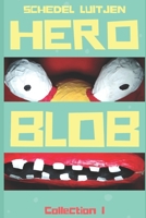 Hero BLOB: Collection I: featuring The Combustible Crime Wave, The Dastardly Deeds of Doctor Von Blimpo, The Vampire Imperative (Hero BLOB Paperback Legends) 1695035364 Book Cover