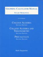 Graphing Calculator Manual To Accompany College Algebra, 2nd Ed., College Algebra And Trigonometry 2nd Ed., Precalculus 2nd Ed. [By] Mark Dugopolski 0201383977 Book Cover