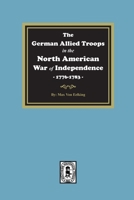 The German Allied Troops in the North American War of Independence, 1776-1783 0857069314 Book Cover