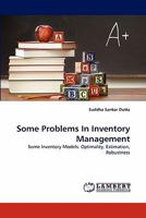 Some Problems In Inventory Management: Some Inventory Models: Optimality, Estimation, Robustness 3838394402 Book Cover