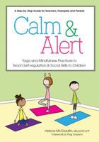 Calm and Alert: Yoga and Mindfulness Practices to Teach Self regulation and Social Skills to Children 1683731328 Book Cover