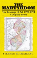 The Martyrdom: The Revenge of Art 1992-1994 Complete Poem 1959895710 Book Cover
