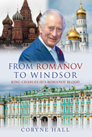 From Romanov to Windsor: King Charles III's Romanov Blood 1398122971 Book Cover