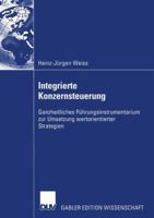 Integrierte Konzernsteuerung: Ganzheitliches Fuhrungsinstrumentarium Zur Umsetzung Wertorientierter Strategien 3824481782 Book Cover
