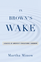 In Brown's Wake: Legacies of America's Educational Landmark (Law and Current Events Masters) 019993200X Book Cover