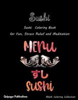 Sushi: Sushi Coloring Book for Fun, Stress Relief and Meditation 1979165106 Book Cover