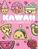 Kawaii Food Coloring Book: Kawaii doodle coloring book , Cute food coloring book for Adults , Kids and girls of all ages , with more than 30 kawaii doodles , kawaii ice cream coloring book B08RGYQ2NS Book Cover