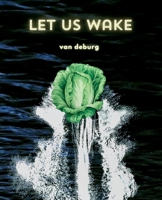 LET US WAKE: A Quantum Journey to Spiritual Awakening, Higher Consciousness, and Inner Peace B0FZ2F64DC Book Cover