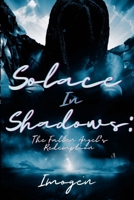 Solace in Shadows: The Fallen Angel's Redemption 1304951138 Book Cover