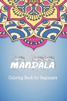 Mandala Coloring Book for Beginners: Mandala drawing Book / Mandala Coloring Book Gift, 120 Pages, 6x9, Soft Cover, Matte Finish 1657143147 Book Cover