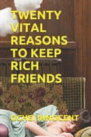 Twenty Vital Reasons to Keep Rich Friends B091DWWB27 Book Cover