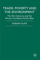 Trade, Poverty and The Environment: The EU, Cotonou and the African-Caribbean-Pacific Bloc 0230516785 Book Cover