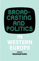 Broadcasting and Politics in Western Europe (West European Politics) 113896512X Book Cover