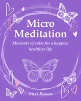 Micro Meditation: Moments of Calm for a Happier, Healthier Life 180065409X Book Cover