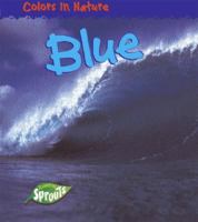 Blue (Bruce, Lisa. Colors in Nature.) 1410907244 Book Cover