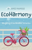 EcoHarmony Navigating a Sustainable Tomorrow B0CSCL4Y2W Book Cover