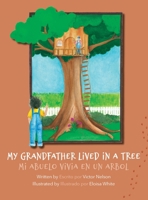 My Grandfather Lived in a Tree: Mi Abuelo Vivia en un Arbol 1662929501 Book Cover