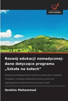 Rozwój edukacji nomadycznej: dane dotyczace programu "Szkola na kolach" (Polish Edition) 663039772X Book Cover