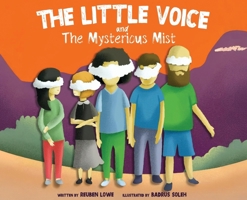 The Little Voice & The Mysterious Mist: Helping Kids Face Big Feelings and Worries through Mindfulness with Kindness 0648522520 Book Cover