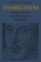 Indirections: Shakespeare and the Art of Illusion 1442639776 Book Cover