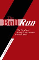 The Bull Run: The Thirty-Year Money Game Between Bulls and Bears 1481797468 Book Cover