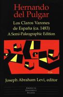 Hernando Del Pulgar: Los Claros Varones De Espana (Ca. 1483) : A Semi-Paleographic Edition (American University Studies Series II, Romance Languages and Literature) 0820430307 Book Cover