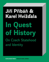 In Quest of History: On Czech Statehood and Identity 8024642670 Book Cover