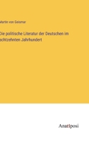 Die politische Literatur der Deutschen im achtzehnten Jahrhundert 3382601745 Book Cover