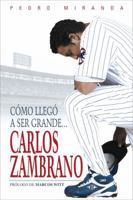 Comó llegó a ser grande...Carlos Zambrano 1600781004 Book Cover
