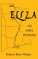 Eliza, an Iowa Pioneera a Iowa Pioneer 1413490026 Book Cover