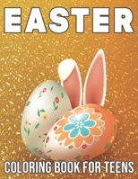Easter Coloring Book for Teens: An Adult Coloring Book With Fun And Relaxing Designs for Boys and Girls B09TGB73FH Book Cover