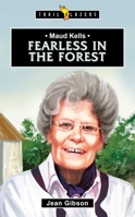 Maud Kells: Fearless in the Forest 1527105296 Book Cover