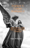 Parker E Fadas Romance: História De Amor Paranormal Para Crianças B0BF3G85JL Book Cover