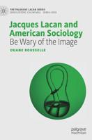 Lacan and Early American Sociology: Be Wary of the Image 3030197255 Book Cover
