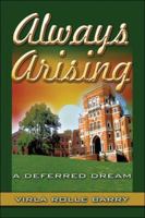 Always Arising: A Deferred Dream 142415734X Book Cover