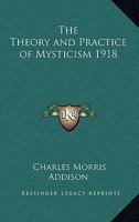 The Theory and Practice of Mysticism 1918 1417978686 Book Cover