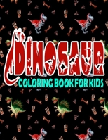 Dinosaur Coloring Book For Kids: Over 120 Dinosaur Design Great Stress Relief Coloring Books for Adults and Teens B08K3Q1CKN Book Cover