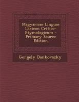 Magyaricae Linguae Lexicon Critico-Etymologicum 1022735918 Book Cover