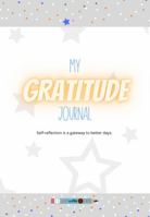 MY GRATITUDE JOURNAL: Self-reflection is a gateway to better days. 0578956306 Book Cover