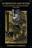 Authenticity and Fiction in the Russian Literary Journey, 1790-1840 (Russian Research Center Studies) 0674002326 Book Cover