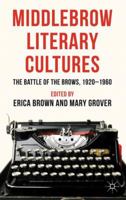 Middlebrow Literary Cultures: The Battle of the Brows, 1920-1960 1349334529 Book Cover